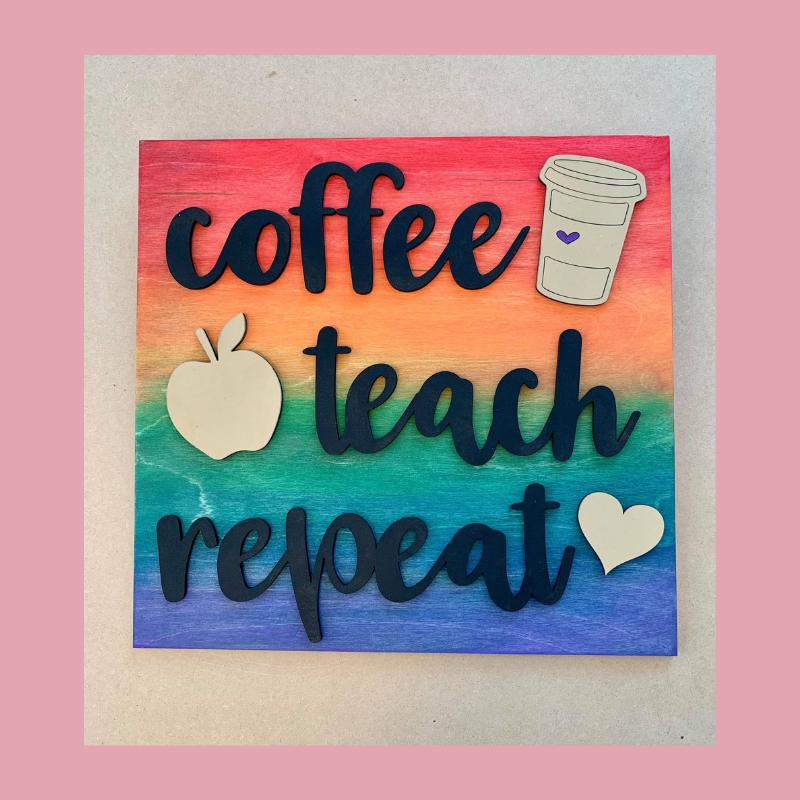 Coffee Teach Repeat Sign Laser-Cut DIY 3D Craft Kit