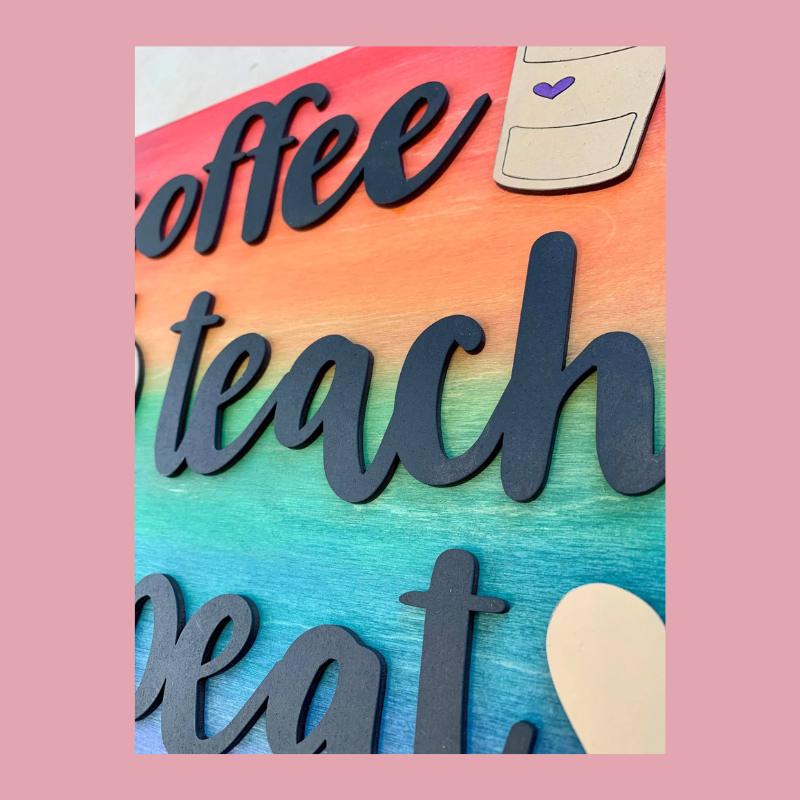 Coffee Teach Repeat Sign DIY Craft Kit