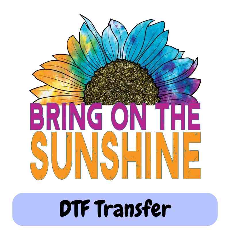 Bring on the Sunshine - DTF Transfer