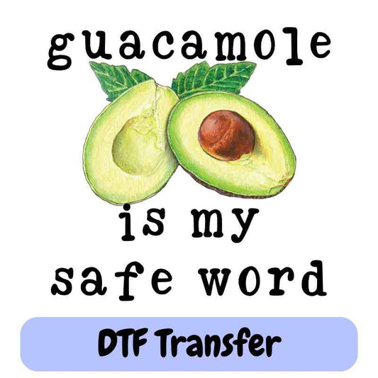 Guacamole Is My Safe Word | The Devil Whispered - DTF Transfers