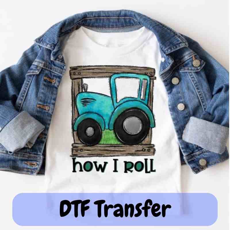 How I Roll Tractor - DTF Transfer