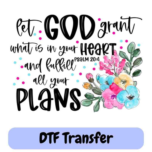 Let God Grant You What is in Your Heart | Psalm 20-4 - DTF Transfer