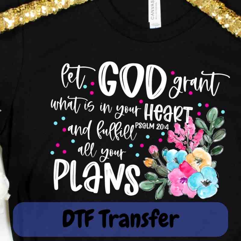 Let God Grant You What is in Your Heart | Psalm 20-4 - DTF Transfer