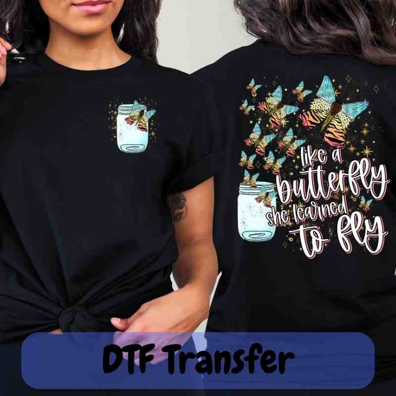 Like a Butterfly She Learned to Fly - DTF Transfer