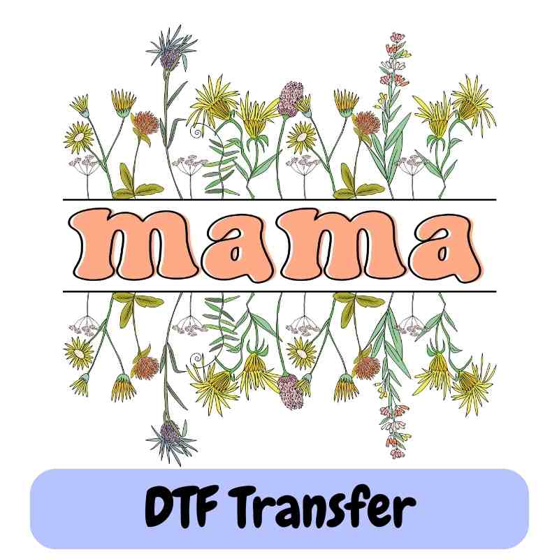 Mama Wildflower - DTF Transfer