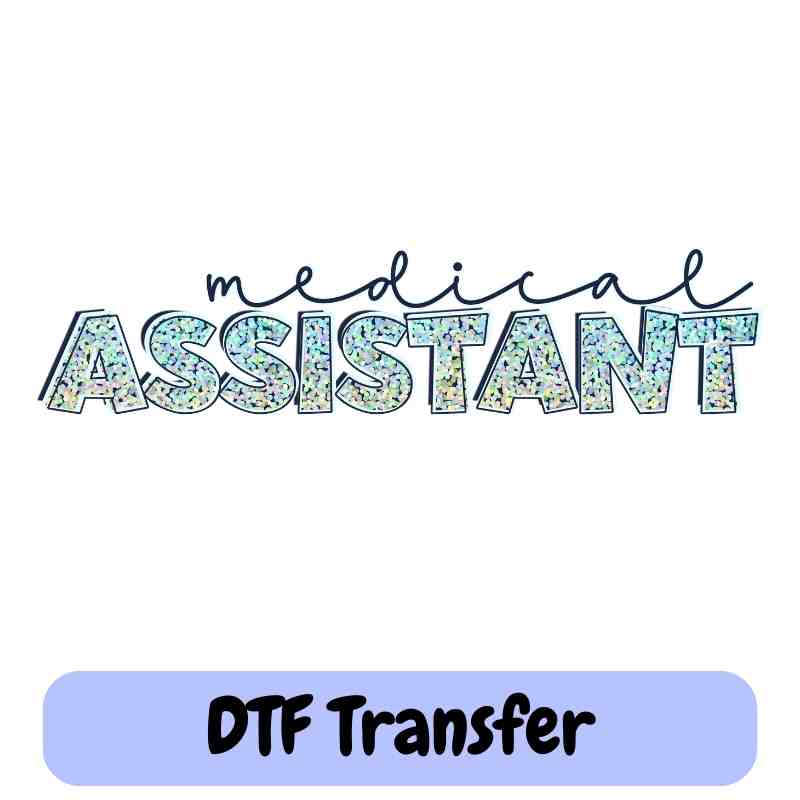 Medical Assistant  - DTF Transfers