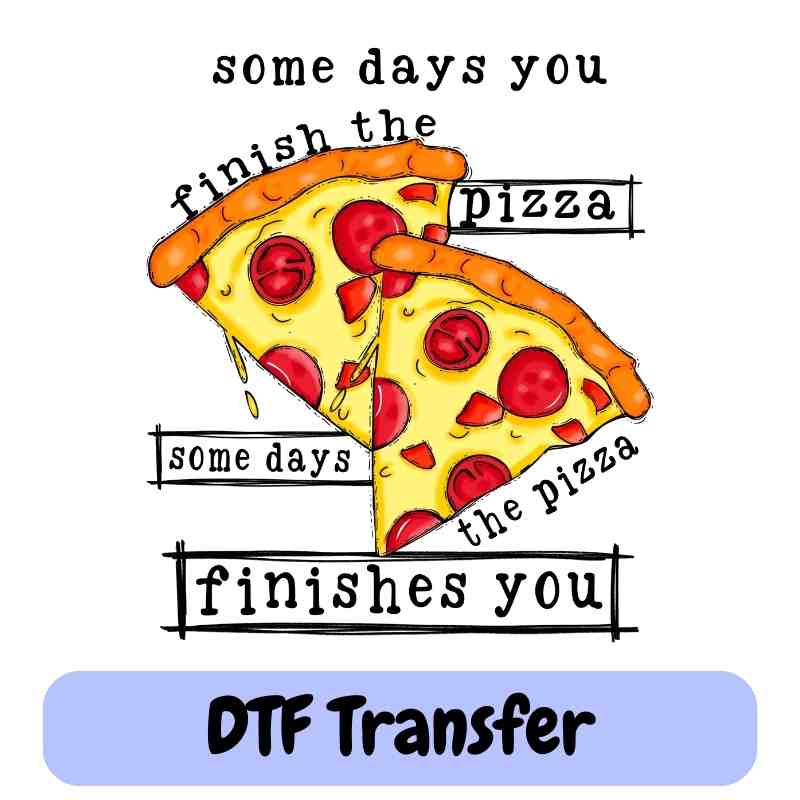 Clearly Not One To Turn Down A Taco | I Speak Fluent French | Some Days You Finish The Pizza - DTF Transfers