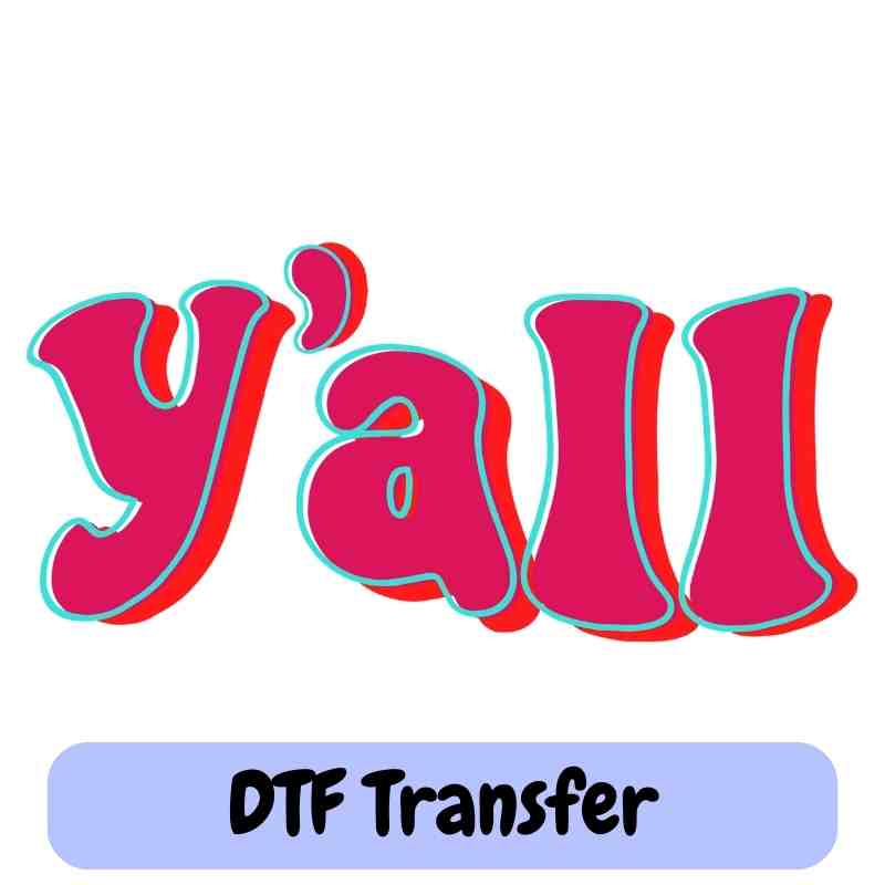Y'all - DTF Transfer